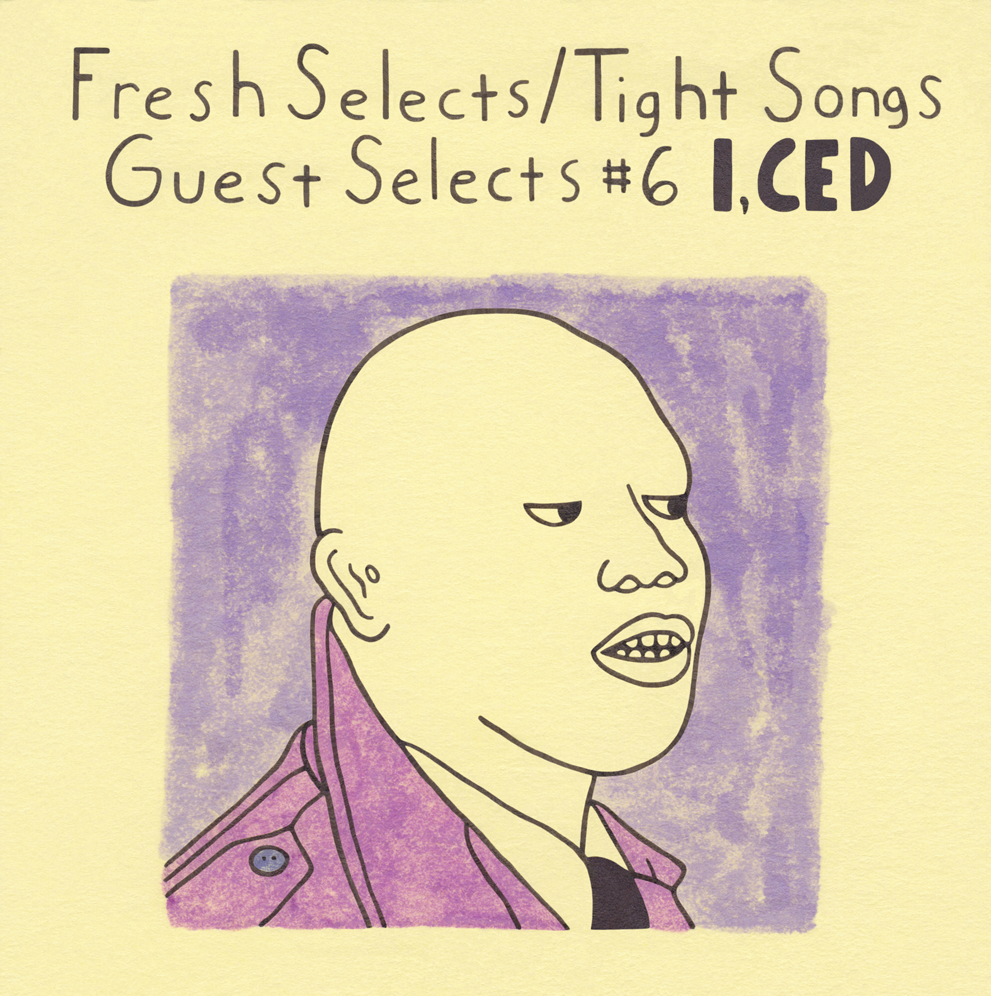 Fresh Selects / Tight Songs – Guest Selects #6: I, CED