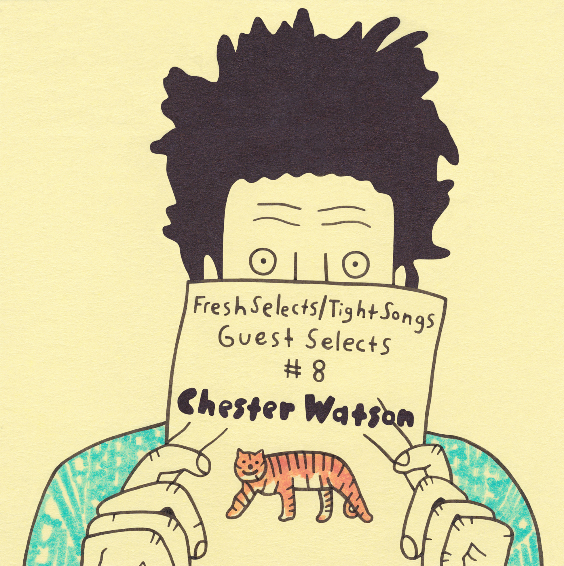 Fresh Selects / Tight Songs – Guest Selects #8: Chester Watson