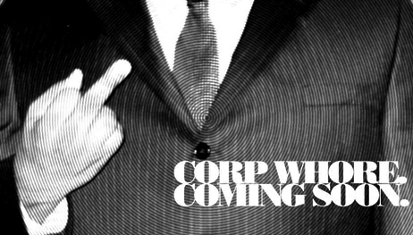 Corp Whore. Coming Soon.