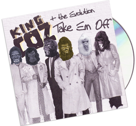 King Coz and The Evolution “Take ‘Em Off”