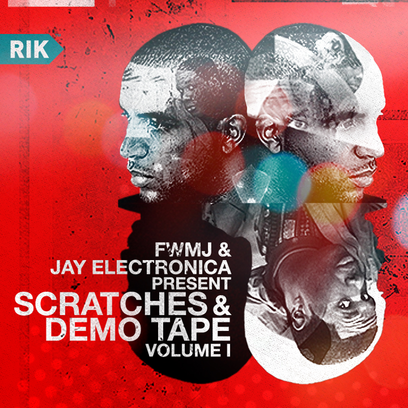 FWMJ & Jay Electronica <br> present <br> <em>Scratches & Demo Tape</em> Volume I