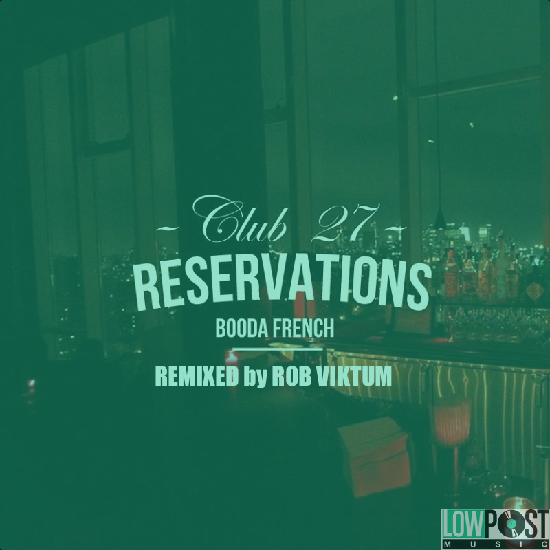 Booda French’s “Club 27 Reservations”  – Remixed by Rob Viktum