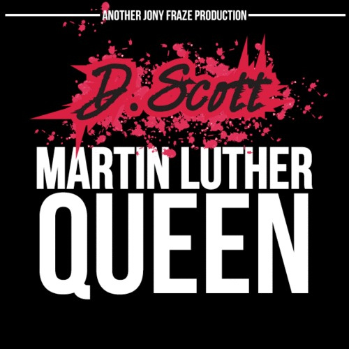 Jonyfraze Presents: <em>D.Scott “Martin Luther Queen” Mixtape</em>