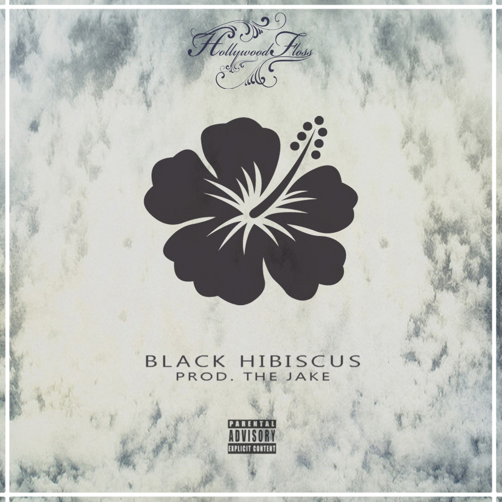 Hollywood Floss – “Black Hibiscus” produced by The Jake