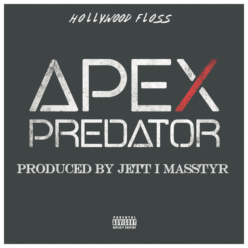 Hollywood Floss – “Apex Predator” (produced by Jett I. Masstyr)