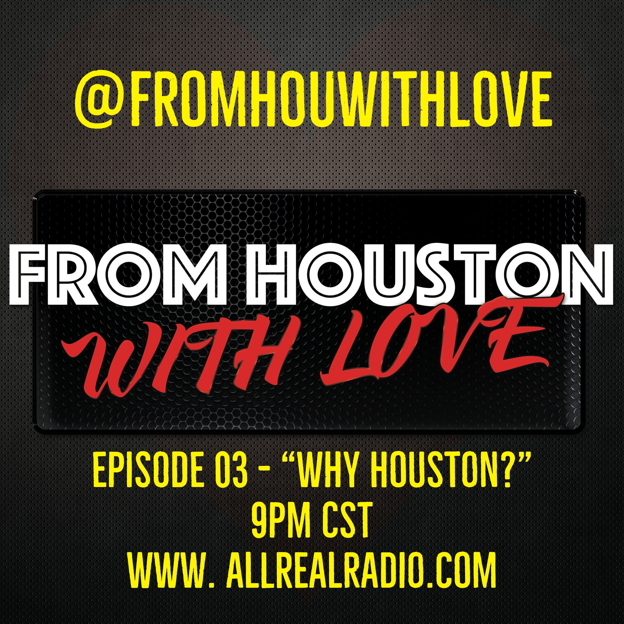From Houston With Love: Episode 03 – “Why Here?”