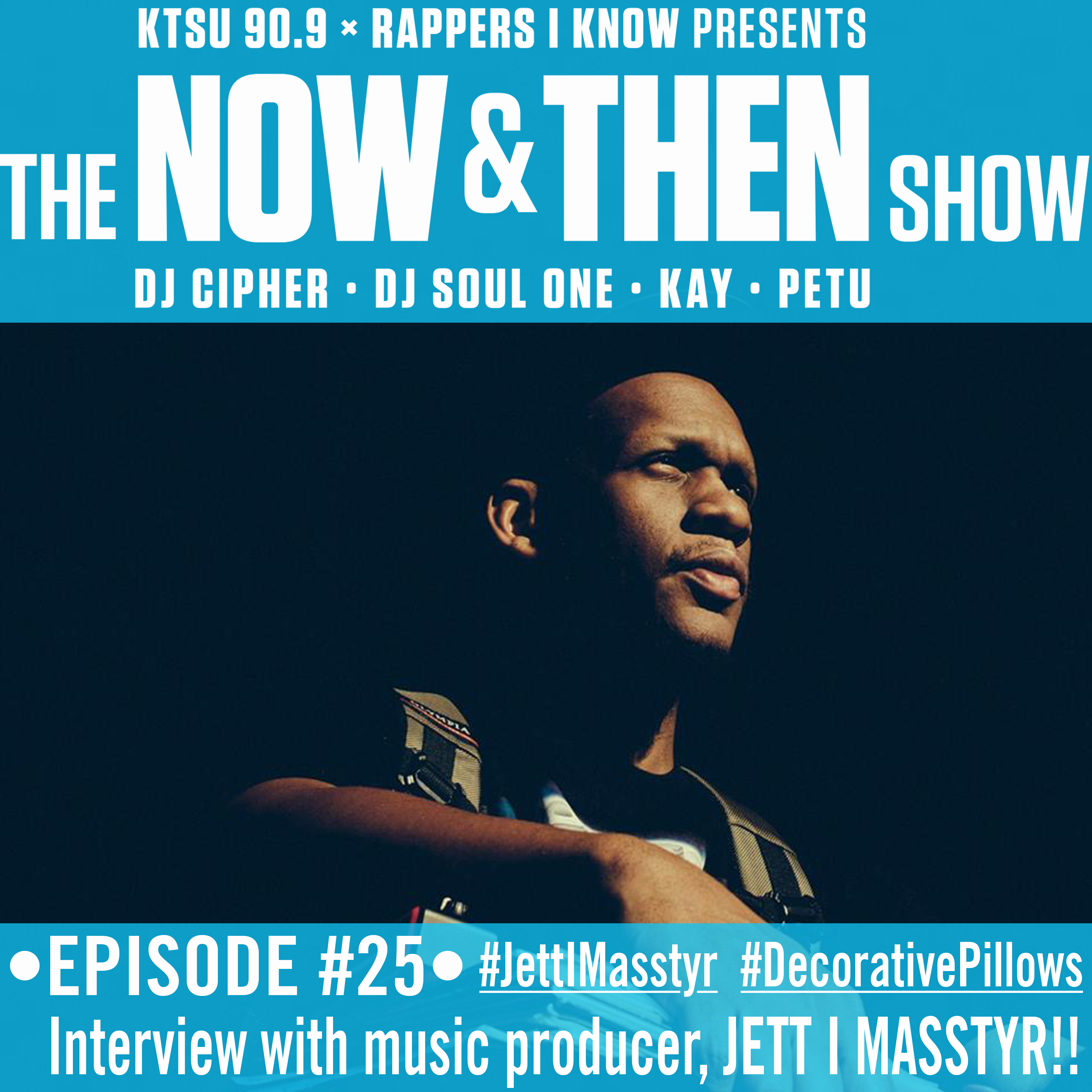 The Now & Then Show Episode #25 Jett I Masttyr